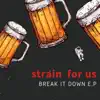 strain for us - Break It Down - EP